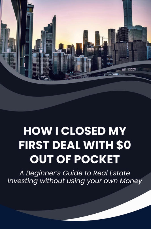 How I Closed My First Real Estate Deal With $0 Out Of Pocket (Step by Step Beginner Guide)