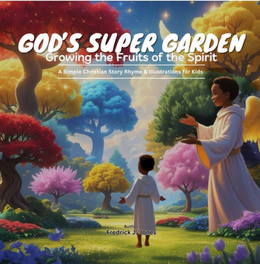 God's Super Garden: Growing The Fruits of The Spirit (eBook+Amazon Paperback Available)